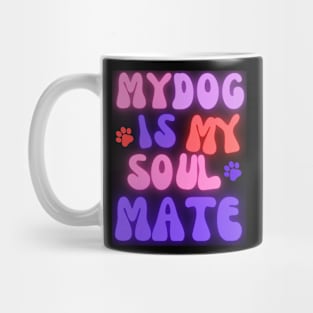 My Dog is my Soulmate Mug